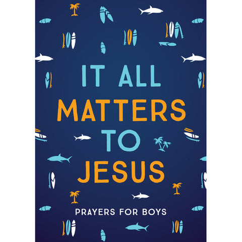 It All Matters to Jesus Prayers for Boys 9781636094809