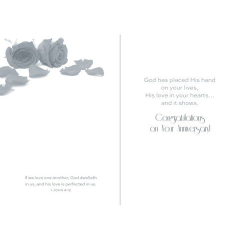 Inside of Card 1: God has placed His hand on your lives, His love in your hearts...and it shows. Congratulations on Your Anniversary! 1 John 4:12