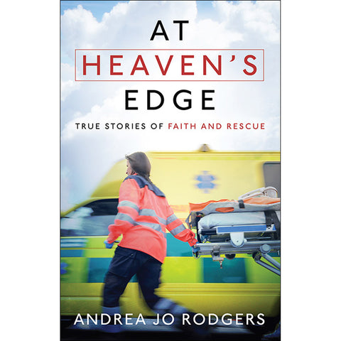 At Heaven�s Edge
True Stories of Faith and Rescue Front Cover